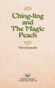 Ching-Ling and the Magic Peach - Mary Kennedy