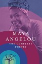 Maya Angelou: The Complete Poetry - Maya Angelou