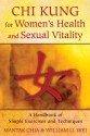 Chi Kung for Women's Health and Sexual Vitality: A Handbook of Simple Exercises and Techniques - Mantak Chia, William U. Wei