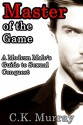 Master of the Game: A Modern Male's Guide to Sexual Conquest (Sexual Attraction, Body Language, Alpha Male, Attract Women) - C.K. Murray, Sexual Attraction, Body Language, Alpha Male