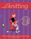 Not Your Mama's Knitting: The Cool and Creative Way to Pick Up Sticks - Heather Dixon