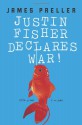 Justin Fisher Declares War! - James Preller