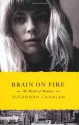 Brain on Fire: My Month of Madness - Susannah Cahalan