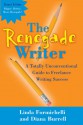 The Renegade Writer: A Totally Unconventional Guide to Freelance Writing Success - Linda Formichelli, Diana Burrell