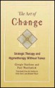 Art of Change: Strategic Therapy and Hypnotherapy Without Trance - Giorgio Nardone, Paul Watzlawick