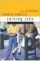 Raising Jake - Charlie Carillo