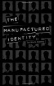 The Manufactured Identity - Heath Sommer