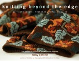 Knitting Beyond the Edge: Cuffs And Collars, Necklines, Hems, Closures- The Essential Collection of Decorative Finishes - Nicky Epstein