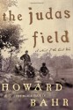 The Judas Field: A Novel of the Civil War - Howard Bahr