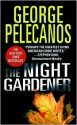 The Night Gardener - George Pelecanos