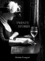 Twenty Stories - Kristin Fouquet