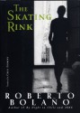 The Skating Rink - Roberto Bolaño, Chris Andrews