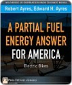 A Partial Fuel Energy Answer for America: Electric Bikes - Robert Ayres, Edward H. Ayres