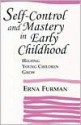 Self-Control and Mastery in Early Childhood: Helping Young Children Grow - Erna Furman