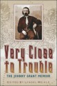 Very Close to Trouble: The Johnny Grant Memoir - Lyndel Meikle