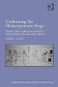 Costuming the Shakespearean Stage: Visual Codes of Representation in Early Modern Theatre and Culture - Robert I. Lublin