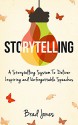 Storytelling: A Storytelling System To Deliver Inspiring and Unforgettable Speeches (Public Speaking, Storytelling, Speeches) - Brad Jones