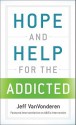 Hope and Help for the Addicted - Jeff VanVonderen