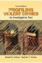 Profiling Violent Crimes: An Investigative Tool - Ronald M. Holmes, Stephen T. Holmes