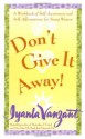 Don't Give It Away! : A Workbook of Self-Awareness and Self-Affirmations for Young Women - Iyanla Vanzant, Almasi Wilcots