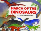 March of the Dinosaurs: A Prehistoric Counting Book - Jakki Wood