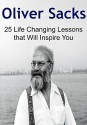 Oliver Sacks: 25 Life Changing Lessons that Will Inspire You: (Oliver Sacks, Oliver Sacks Tips, Oliver Sacks Lessons) - Oliver Jack