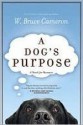 A Dog's Purpose (A Dog's Purpose, #1) - W. Bruce Cameron