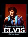 Meeting Elvis: vol 1 My Treasured Memories (My Treasured Memories of Elvis) - Judy Palmer Bendewald, Mike Freeman, Betty Harper, Carla Savalli