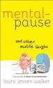 Mentalpause and Other Midlife Laughs - Laura Jensen Walker, Martha Bolton