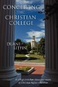 Conceiving the Christian College - Duane Litfin