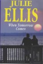 When Tomorrow Comes - Julie Ellis