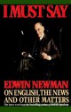 I Must Say: Edwin Newman on English, the News, and Other Matters - Edwin Newman