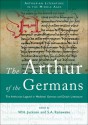 The Arthur of the Germans: The Arthurian Legend in Medieval German and Dutch Literature - W.H. Jackson, Harry Jackson