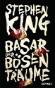 Basar der bösen Träume - Stephen King, Ulrich Blumenbach, Bernhard Kleinschmidt, Karl-Heinz Ebnet, Wulf Bergner, Kristof Kurz, Friedrich Mader, Gunnar Kwisinski, Urban Hofstetter, Jürgen Langowski, Gisbert Haefs, Johann Christoph Maass, Jürgen Bürger, Julian Haefs, Jan Buss, Jakob Schmidt, Fried