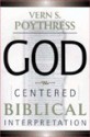 God-Centered Biblical Interpretation: God-Centered Biblical Interpretation - Vern S. Poythress