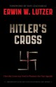 Hitler's Cross: How the Cross of Christ was used to promote the Nazi agenda - Erwin W. Lutzer, Ravi Zacharias