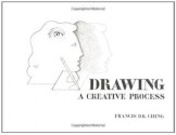 Drawing: A Creative Process - Francis D. K. Ching