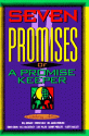 Seven Promises of a Promise Keeper - Bill Bright, Edwin Cole, James Dobson, Tony Evans, Bill McCartney, Luis Palau, Randy Phillips, Gary Smalley, Al Janssen, Larry K. Weeden