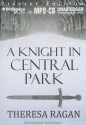 A Knight in Central Park - Theresa Ragan