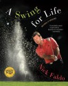 A Swing for Life. Nick Faldo - Nick Faldo