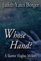 Whose Hand? (A Skeeter Hughes Mystery, #2) - Judith Yates Borger