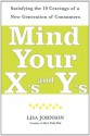 Mind Your X's and Y's: Satisfying the 10 Cravings of a New Generation of Consumers - Lisa Johnson, Cheri Hanson