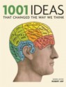 1001: Ideas that Changed the Way We Think - Robert Arp