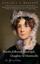 Martha Jefferson Randolph, Daughter of Monticello: Her Life and Times - Cynthia A. Kierner