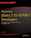 Beginning jQuery 2 for ASP.NET Developers: Using jQuery 2 with ASP.NET Web Forms and ASP.NET MVC - Bipin Joshi