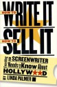 How to Write It, How to Sell It: Everything a Screenwriter Needs to Know About Hollywood - Linda Palmer