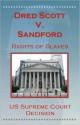 U.S. Supreme Court Decisions - Dredd Scott V. Sandford (Rights of Slaves) - (United States) Supreme Court