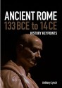 Ancient Rome 133 BCE to 14 CE - Anthony Lynch, Louise Lynch