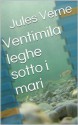 Ventimila leghe sotto i mari - Jules Verne