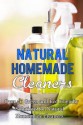 Natural Homemade Cleaners: Over 50 Green and Eco Friendly Solutions For Natural Homemade Cleaners - Jennifer Anderson